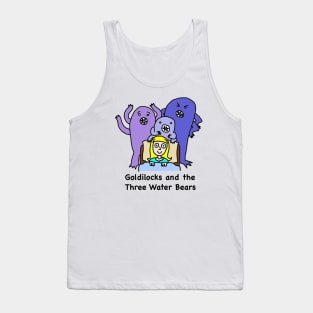 Goldilocks and the Three Water Bears Tank Top